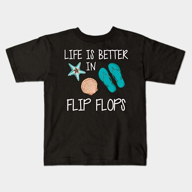 Vacation - Life is better in flip flops Kids T-Shirt by KC Happy Shop